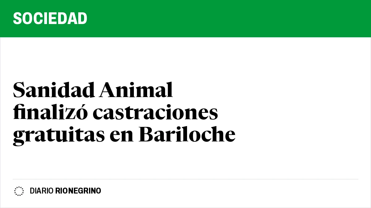 Placa de Rionegrino: Sanidad Animal finalizó castraciones gratuitas en Bariloche