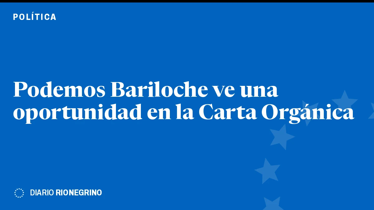 Placa de Rionegrino: Podemos Bariloche ve una oportunidad en la Carta Orgánica