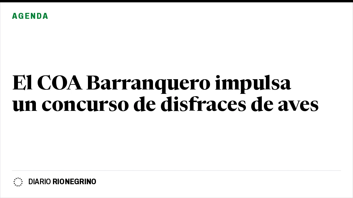 Placa de Rionegrino: El COA Barranquero impulsa un concurso de disfraces de aves