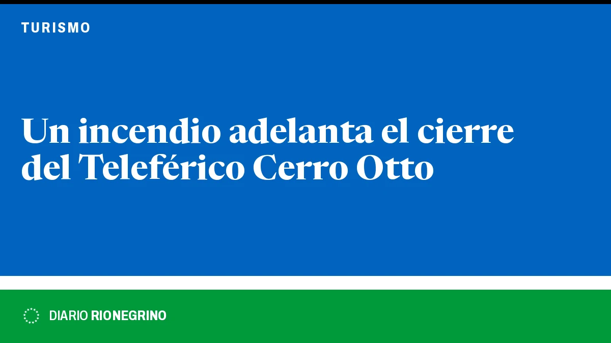 Placa de Rionegrino: Un incendio adelanta el cierre del Teleférico Cerro Otto
