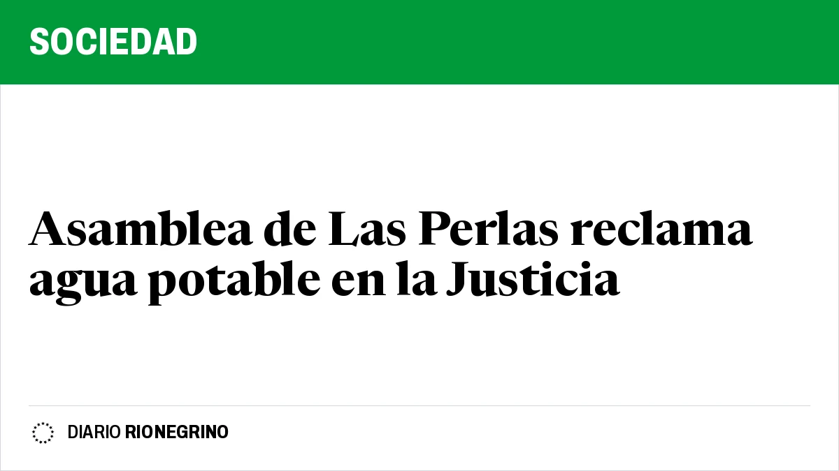 Placa de Rionegrino: Asamblea de Las Perlas reclama agua potable en la Justicia