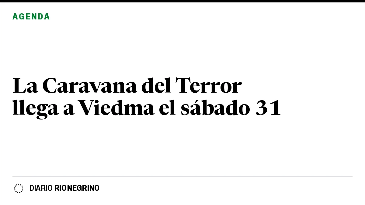 Placa de Rionegrino: La Caravana del Terror llega a Viedma el sábado 31